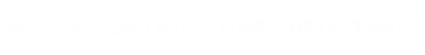 Voice Actor. Gede Vtuber. Heartthrob. Voice Actor. Gede Vtuber. Heartthrob.